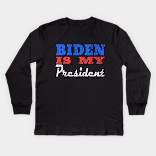 biden is my president Kids Long Sleeve T-Shirt